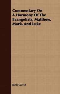 Cover image for Commentary on a Harmony of the Evangelists, Matthew, Mark, and Luke