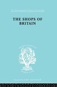 Cover image for The Shops of Britain: A Study of Retail Distribution