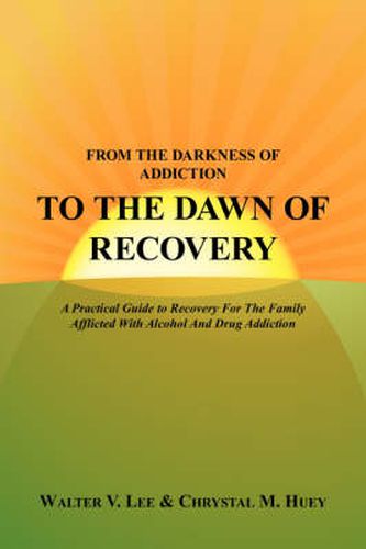 Cover image for From the Darkness of Addiction to the Dawn of Recovery