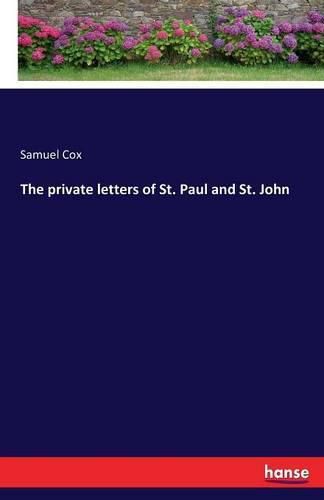 The private letters of St. Paul and St. John