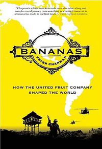 Cover image for Bananas: How the United Fruit Company Shaped the World