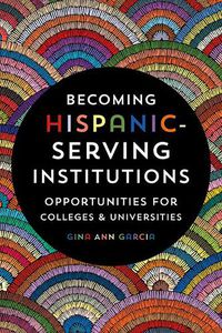 Cover image for Becoming Hispanic-Serving Institutions: Opportunities for Colleges and Universities