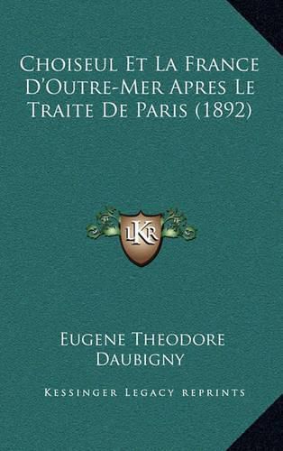 Cover image for Choiseul Et La France D'Outre-Mer Apres Le Traite de Paris (1892)