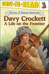 Cover image for Davy Crockett: A Life on the Frontier (Ready-To-Read Level 3)