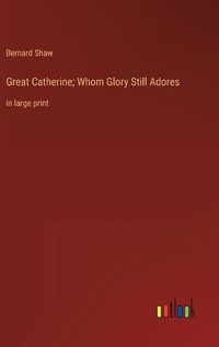 Cover image for Great Catherine; Whom Glory Still Adores