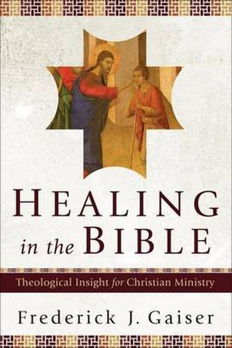 Cover image for Healing in the Bible - Theological Insight for Christian Ministry