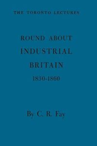 Cover image for Round About Industrial Britain, 1830-1860