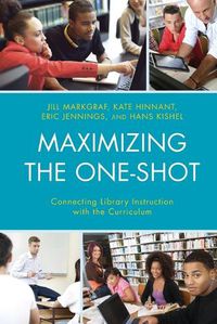 Cover image for Maximizing the One-Shot: Connecting Library Instruction with the Curriculum