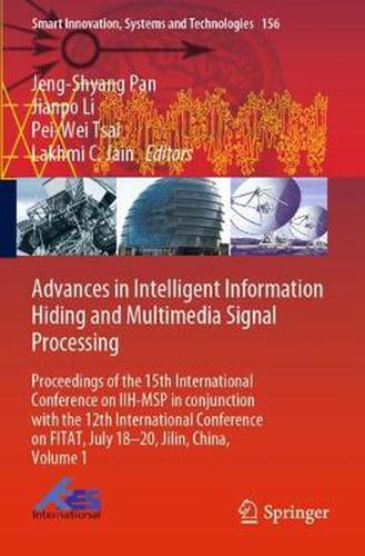 Advances in Intelligent Information Hiding and Multimedia Signal Processing: Proceedings of the 15th International Conference on IIH-MSP in conjunction with the 12th International Conference on FITAT, July 18-20, Jilin, China, Volume 1