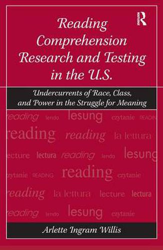 Cover image for Reading Comprehension Research and Testing in the U.S.: Undercurrents of Race, Class, and Power in the Struggle for Meaning