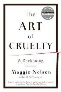 Cover image for The Art of Cruelty: A Reckoning