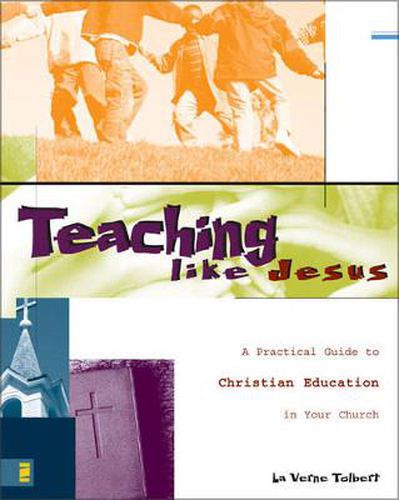 Cover image for Teaching Like Jesus: A Practical Guide to Christian Education in Your Church