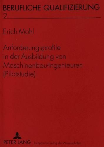 Cover image for Anforderungsprofile in Der Ausbildung Von Maschinenbau-Ingenieuren (Pilotstudie)