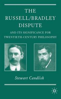 Cover image for The Russell/Bradley Dispute and its Significance for Twentieth Century Philosophy