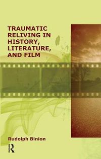 Cover image for Traumatic Reliving in History, Literature and Film