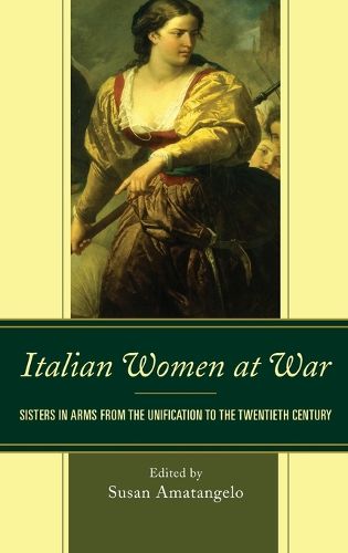 Cover image for Italian Women at War: Sisters in Arms from the Unification to the Twentieth Century