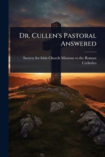 Cover image for Dr. Cullen's Pastoral Answered