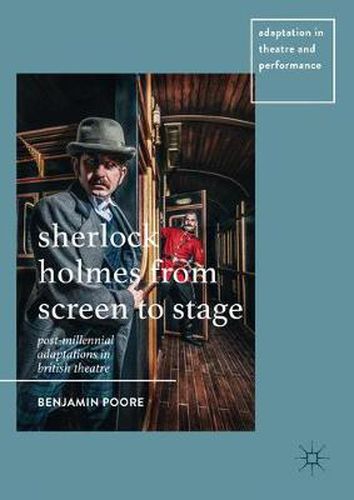 Cover image for Sherlock Holmes from Screen to Stage: Post-Millennial Adaptations in British Theatre