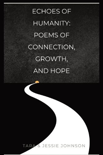 Echoes of Humanity Poems of Connection, Growth, and Hope