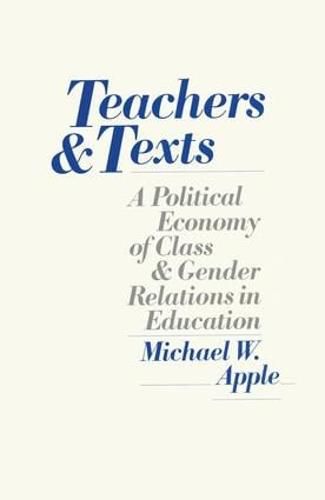 Cover image for Teachers and Texts: A Political Economy of Class and Gender Relations in Education