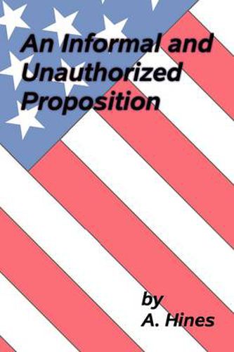 Cover image for An Informal and Unauthorized Proposition