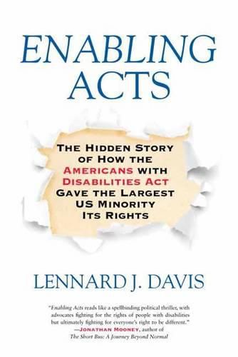 Enabling Acts: The Hidden Story of How the Americans with Disabilities Act Gave the Largest US Minority Its Rights