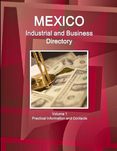 Cover image for Mexico Industrial and Business Directory Volume 1 Practical Information and Contacts