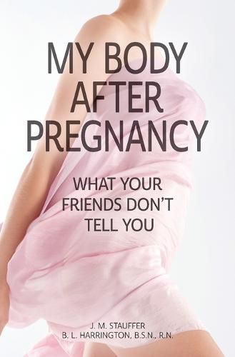 Cover image for My Body After Pregnancy - What Your Friends Don't Tell You