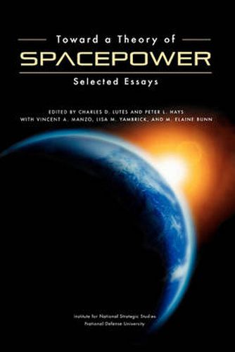 Cover image for Toward a Theory of Spacepower: Selected Essays