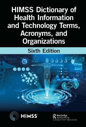 Cover image for HIMSS Dictionary of Health Information and Technology Terms, Acronyms, and Organizations