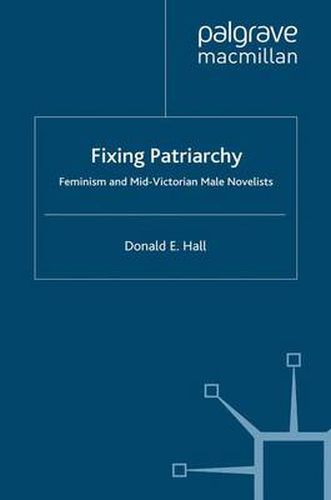 Cover image for Fixing Patriarchy: Feminism and Mid-Victorian Male Novelists