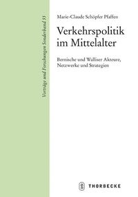 Cover image for Verkehrspolitik Im Mittelalter: Bernische Und Walliser Akteure, Netzwerke Und Strategien