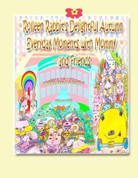 Cover image for Rolleen Rabbit's Delightful Autumn Everyday Moments with Mommy and Friends