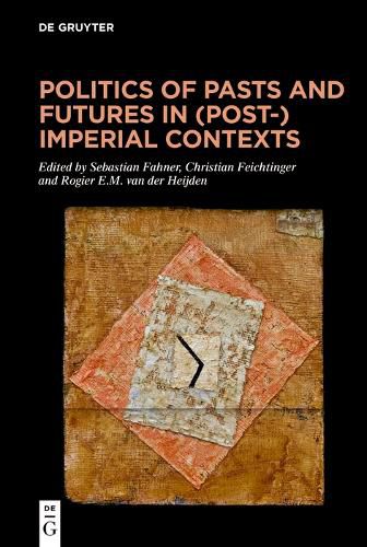 Cover image for Politics of Pasts and Futures in (Post-)Imperial Contexts