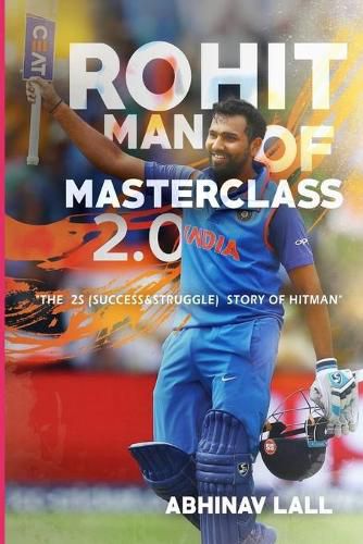 Cover image for Rohit - Man of Masterclass 2.0: The Success We Know.... the Struggle We Don't..!!