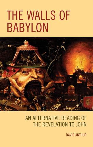 Cover image for The Walls of Babylon: An Alternative Reading of the Revelation to John