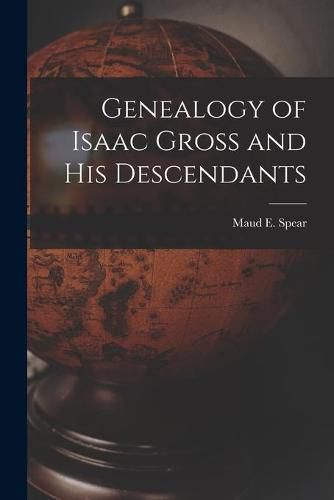 Cover image for Genealogy of Isaac Gross and His Descendants