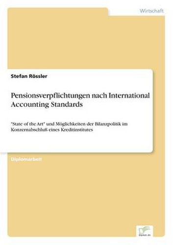 Cover image for Pensionsverpflichtungen nach International Accounting Standards: State of the Art und Moeglichkeiten der Bilanzpolitik im Konzernabschluss eines Kreditinstitutes