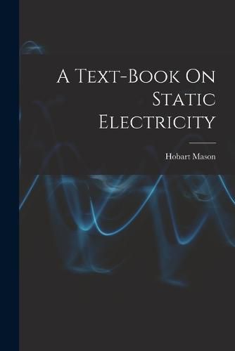 Cover image for A Text-Book On Static Electricity