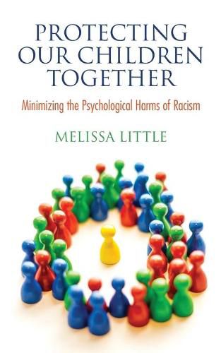 Cover image for Protecting Our Children Together: Minimizing the Psychological Harms of Racism