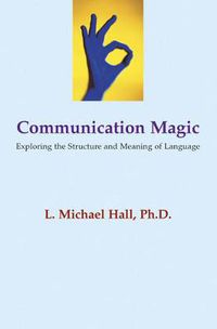 Cover image for Communication Magic: Exploring the Structure and Meaning of Language