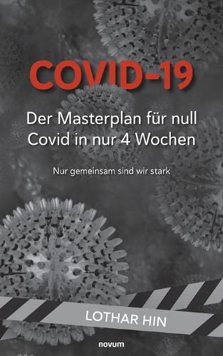 Cover image for Covid-19 - Der Masterplan fuer null Covid in nur 4 Wochen