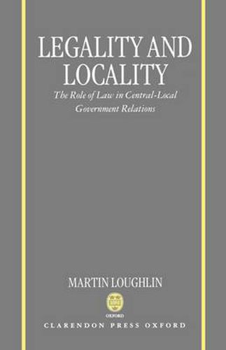 Cover image for Legality and Locality: The Role of Law in Central-Local Government Relations