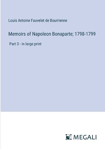 Memoirs of Napoleon Bonaparte; 1798-1799