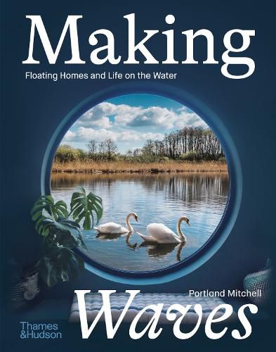 Cover image for Making Waves: Boats, Floating Homes and Life on the Water