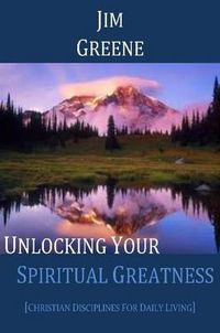 Cover image for Unlocking Your Spiritual Greatness