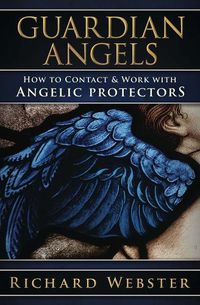 Cover image for Guardian Angels: How to Contact & Work with Angelic Protectors