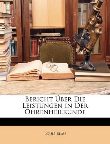 Cover image for Bericht Ber Die Leistungen in Der Ohrenheilkunde