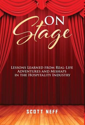 Cover image for ON Stage: Lessons Learned from Real-Life Adventures and Mishaps in the Hospitality Industry