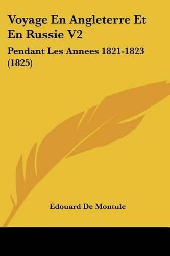 Voyage En Angleterre Et En Russie V2: Pendant Les Annees 1821-1823 (1825)